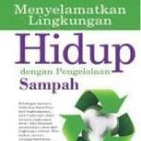 Image of Menyelamatkan Lingkungan Hidup dengan Pengelolaan Sampah