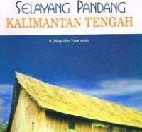 Image of Selayang Pandang Kalimantan Tengah
