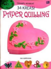 Image of Terampil Membuat 34 Kreasi Paper Quilling