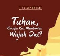 Image of Tuhan Kenapa Kau memberiku Wajah Ini